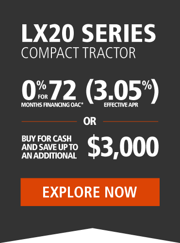 LX20 Series Compact Tractor.  0% for 36 months financing (3.05% Effective APR) or buy for cash and save up to an additional $3000.00